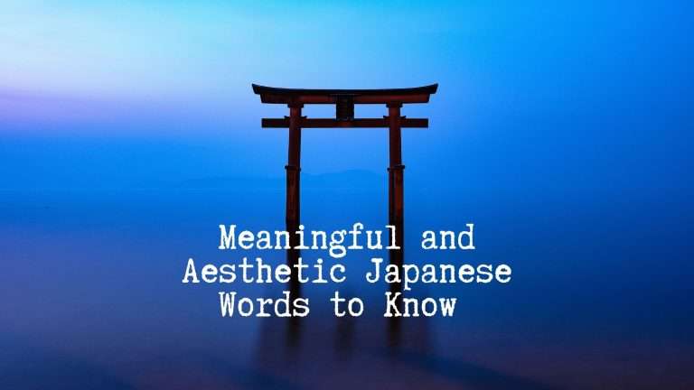 MEANINGFUL AND AESTHETIC JAPANESE WORDS TO KNOW