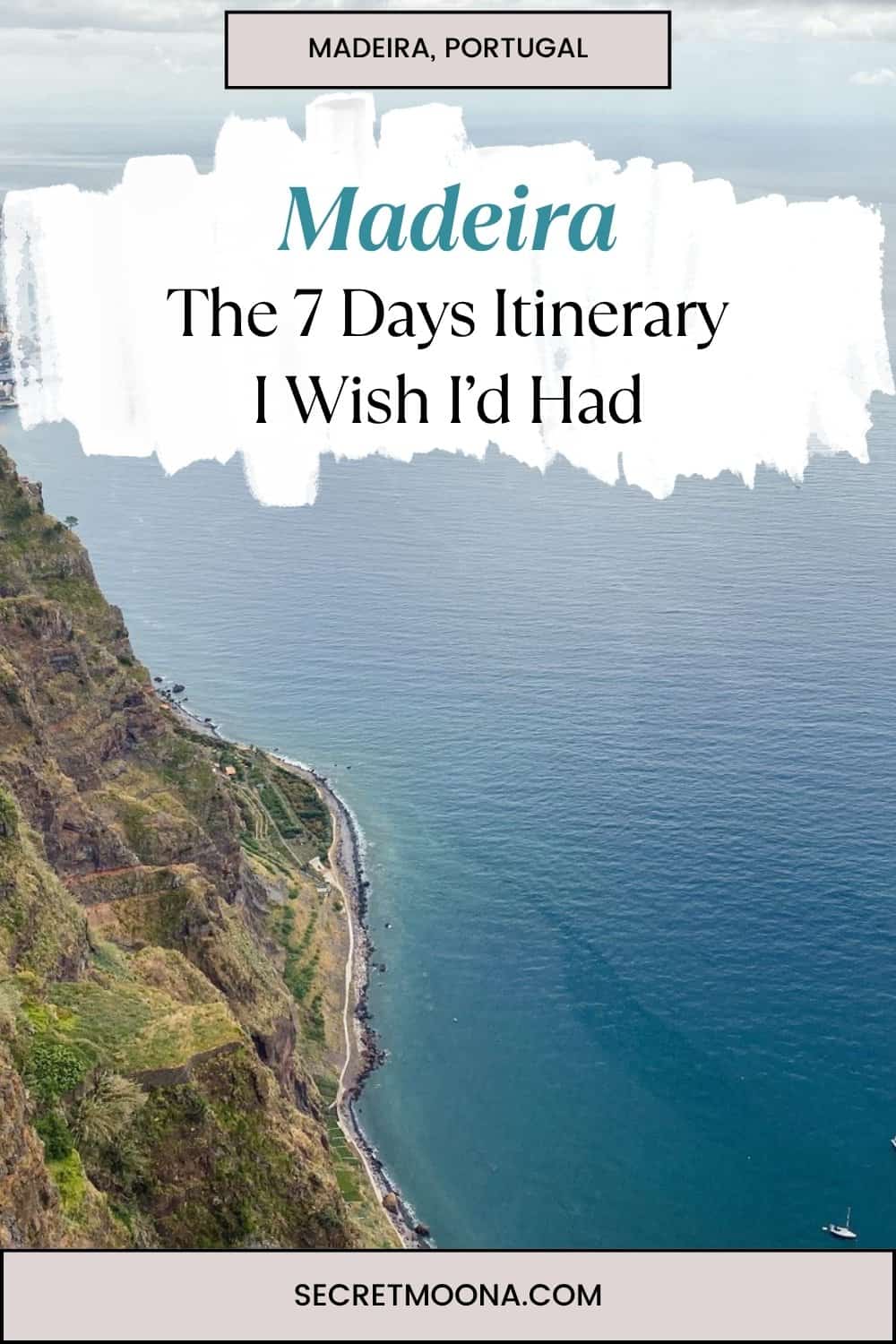 Pinterest pin reading Madeira: The 7 Days Itinerary I Wish I'd Had over the cliffs and sea at Cabo Girão